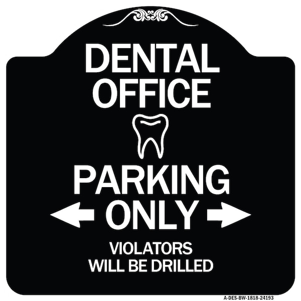 Dental Office Parking Only Violators Will Be Drilled Heavy-Gauge Aluminum Architectural Sign